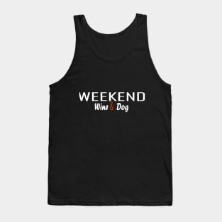 weekend wine and dog:funny mom , dog mom , funny mother, funnu dog present Tank Top